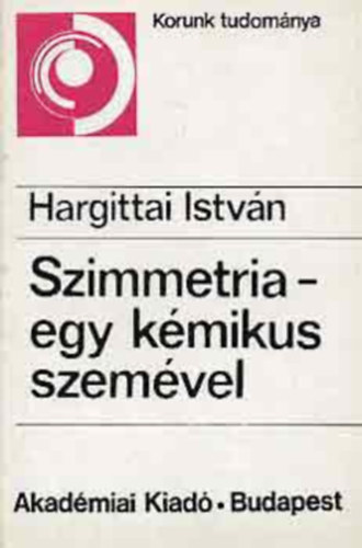 Hargittai Istvn - Szimmetria - egy kmikus szemvel
