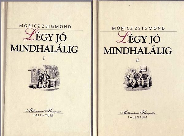 Mricz Zsigmond - Lgy j mindhallig I-II.