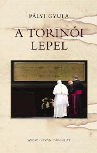 Pályi Gyula - A Torinói Lepel
