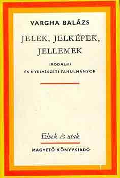 Vargha Balázs - Jelek, jelképek, jellemek