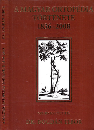 Dr. Bogd�n Tibor - A magyar ortop�dia t�rt�nete 1836-2008