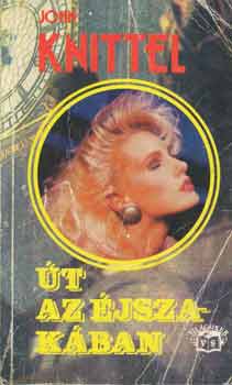 John Knittel - �t az �jszak�ban