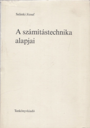 Salnki Jzsef - A szmtstechnika alapjai