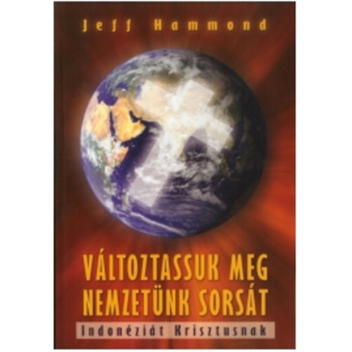 Jeff Hammond - Vltoztassuk meg nemzetnk sorst. Indonzit Krisztusnak