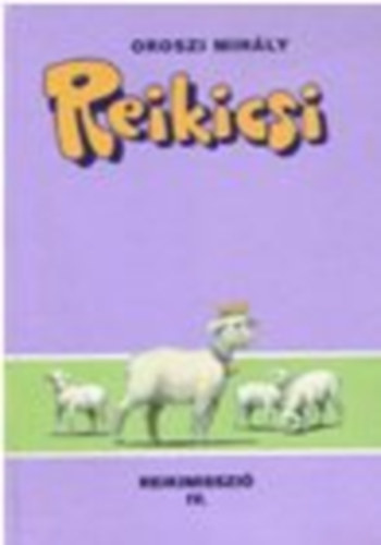 Oroszi Mihály - Reikicsi - Reikimisszió IV.