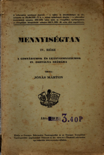 Mervay Gyula  (�tdolg.) - Mennyis�gtan (sz�mtan-k�nnyviteltan �s algebra-m�rtan) polg�ri fi�iskol�k sz�m�ra IV. r�sz
