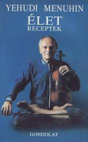 Yehudi Menuhin - �let receptek