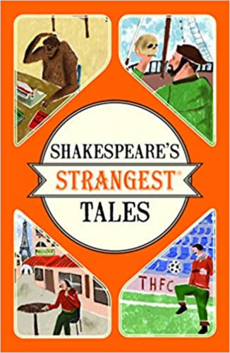 Iain Spragg - Shakespeare's Strangest Tales: Extraordinary but true tales from 400 years of Shakespearean theatre ("Shakespeare legfurcs�bb mes�i: Rendk�v�li, de igaz t�rt�netek a Shakespeare-i sz�nh�z 400 �v�b�l" angol nyelven)