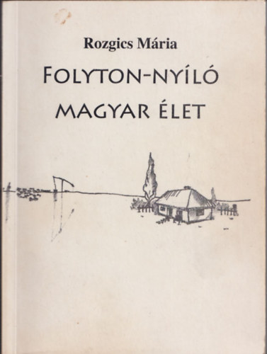 Rozgics Mária - Folyton-nyíló magyar élet