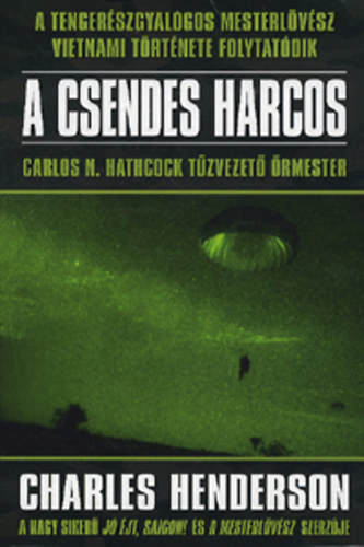 Charles Henderson - A csendes harcos - A tengerészgyalogos mesterlövész vietnami története folytatódik