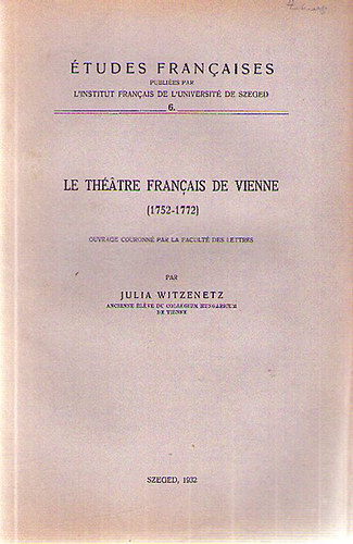 Julia Witzenetz - A B�csi Francia Sz�nh�z - Le Th�atre Francais de Vienne 1752-1772