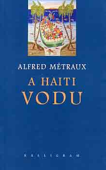 Alfred Mtraux - A haiti vodu