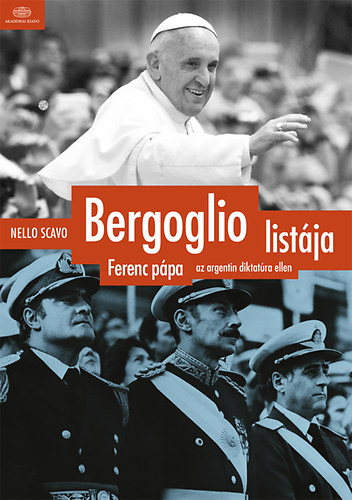 Nello Scavo - Bergoglio listja - Ferenc ppa az argentin diktatra ellen