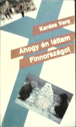Kardos Vera - Ahogy én láttam Finnországot