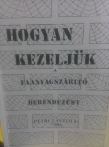 Petri László - Hogyan kezeljük a faanyagszárító berendezést