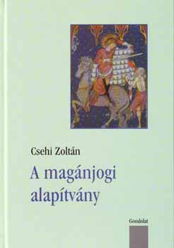 Csehi Zolt�n - A mag�njogi alap�tv�ny