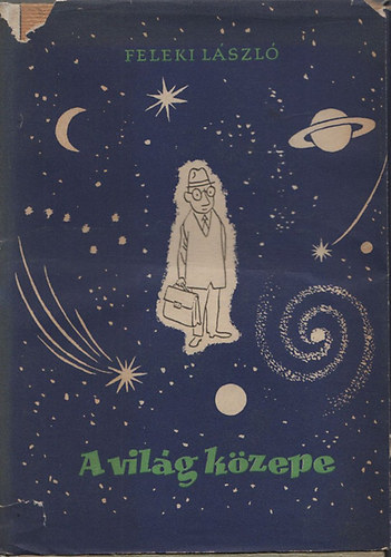Feleki L�szl� - A vil�g k�zepe (dedik�lt)