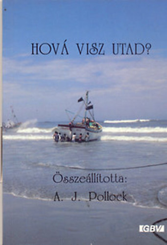 Pollock A.J. - Hov visz utad?