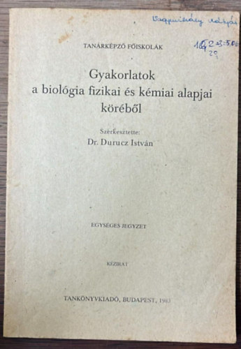 dr. Durucz István - Gyakorlatok a biológia fizikai és kémiai alapjai köréből