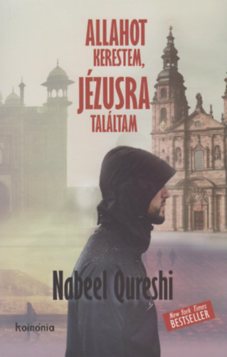 Nabeel Qureshi - Allahot kerestem, Jézusra találtam
