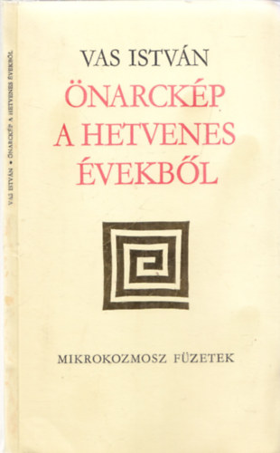 Vas Istv�n - �narck�p a hetvenes �vekb�l (Mikrokozmosz F�zetek) (dedik�lt)