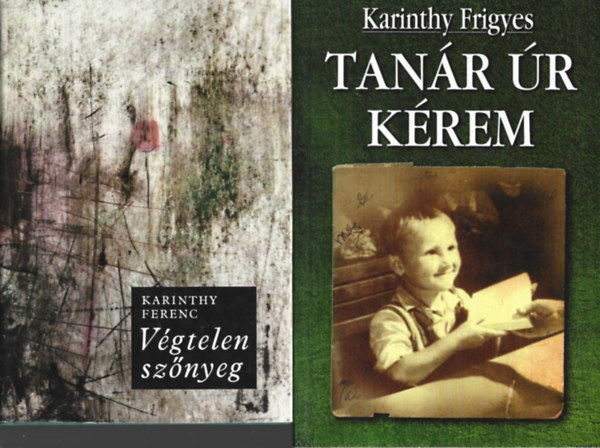 2 db knyv, Karinrhy Ferenc: Vgtelen sznyed, Karinthy Frigyes: Tanr r krem