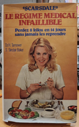 S. Sinclair Baker Herman Tarnower - Scarsdale, le r�gime m�dical infaillible: Perdez 8 kilos en 14 jours sans jamais les reprendre