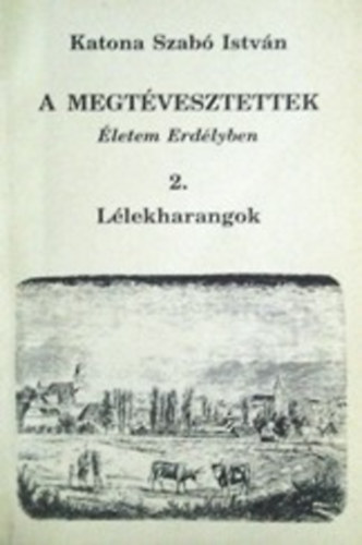 Katona Szab Istvn - A megtvesztettek - letem Erdlyben 2. - Llekharangok 1922-1932