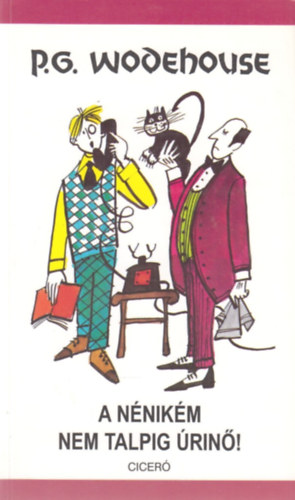 P.G.Wodehouse - A nnikm nem talpig rin!