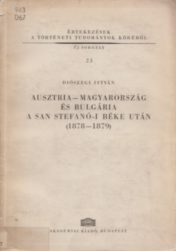 Diszegi Istvn - Ausztria-Magyarorszg s Bulgria a San Stefan-i bke utn(1878-1879)
