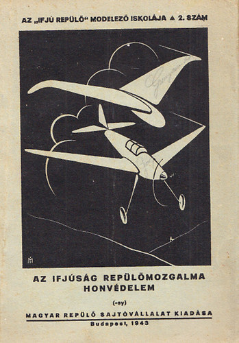 Az ifj�s�g rep�l�mozgalma - honv�delem (Az "Ifj� rep�l�" modelez� iskol�ja 2.)