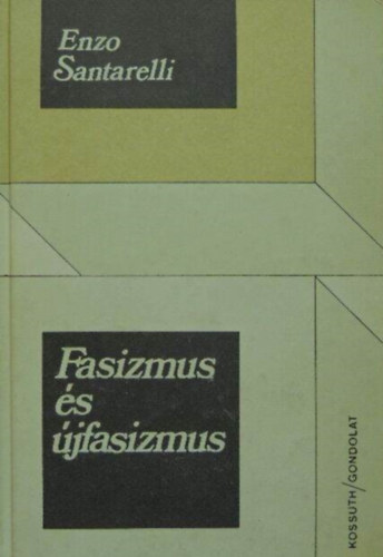 Szuhay-Havas Ervin  Enzo Santarelli (szerk.), Ivnyi Norbert (ford.) - Fasizmus s jfasizmus - Tanulmnyok s a kutats problmi