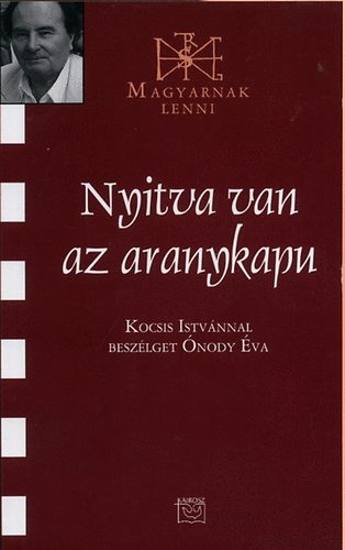 Nyitva van az aranykapu - Kocsis Istv�n besz�lget �no