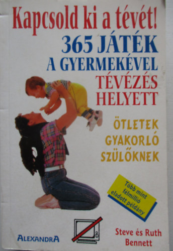 Ruth; Bennett, Steve Bennett - Kapcsold ki a t�v�t! 365 j�t�k gyermek�vel