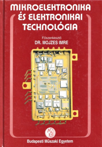 Dr.Mojzes Imre - Mikroelektronika s elektronikai technolgia