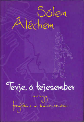 Slem lchem - Tevje, a tejesember \(avagy Hegeds a hztetn)