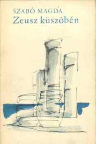 Szab� Magda - Zeusz k�sz�b�n