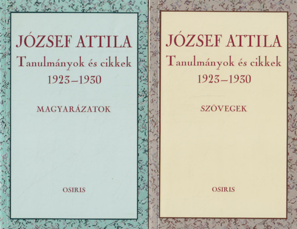 J�zsef Attila - J�zsef Attila - Tanulm�nyok �s cikkek 1923-1930 - Sz�vegek + Magyar�zatok (2 k�tet)