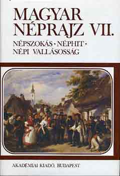 Hoppl Mihly - Magyar nprajz VII.: npszoks, nphit, npi vallsossg