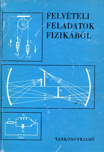 Radnai Gyula  (szerk.) - Felvteli feladatok fizikbl