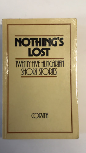 Lajos Illés (editor) - Nothing's lost (twenty-five hungarian short stories)