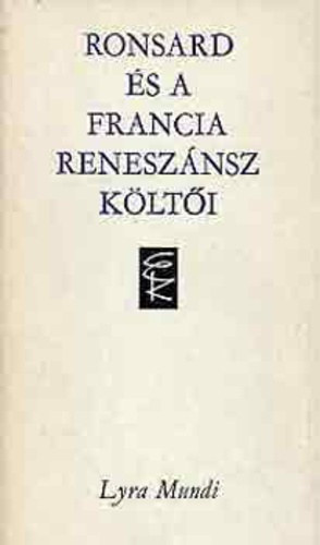 Eur�pa K�nyvkiad� - Ronsard �s a francia renesz�nsz k�lt�i