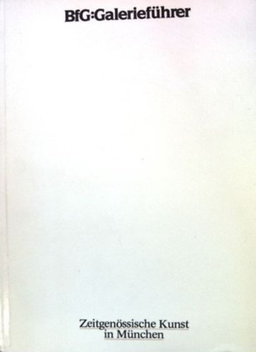 BfG Galerieführer - Zeitgenössische Kunst in München