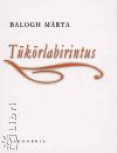 Balogh Mrta - Tkrlabirintus