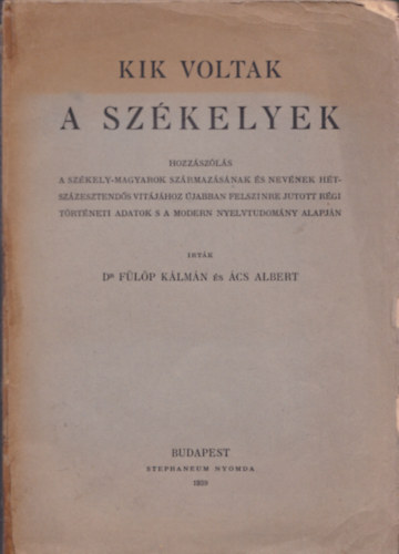 Dr. Flp Klmn; cs Albert - Kik voltak a szkelyek?