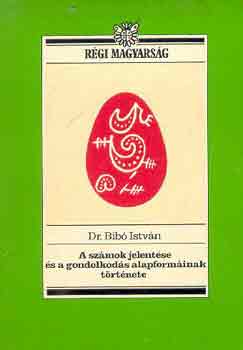 Dr. Bib Istvn - A szmok jelentse s a gondolkods alapforminak trtnete