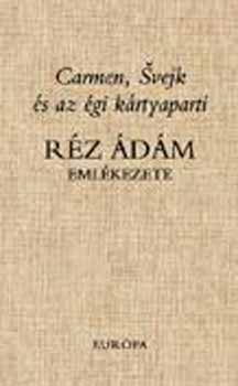 Carmen, �vejk �s az �gi k�rtyaparti - R�z �d�m eml�kezete