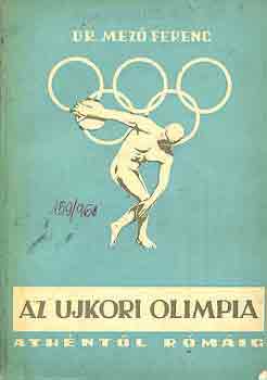 Dr. Mez Ferenc - Az ujkori olimpia Athntl Rmig