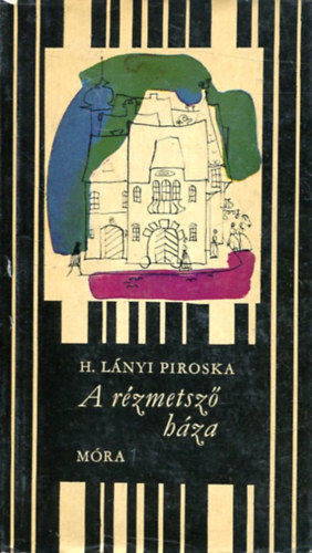 H. L�nyi Piroska - A r�zmetsz� h�za