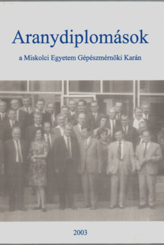 Drgr Zsuzsa - Aranydiplomsok a Miskolci Egyetem Gpszmrnki Karn 2003.